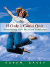If Only I Could Quit (eBook): Recovering From Nicotine Addiction